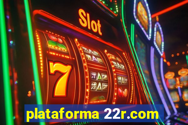 plataforma 22r.com